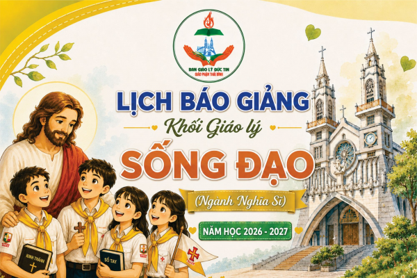 Lịch dạy Giáo lý Lớp Sống Đạo 1 (Ngành Nghĩa Sĩ cấp I) - Năm học 2026-2027