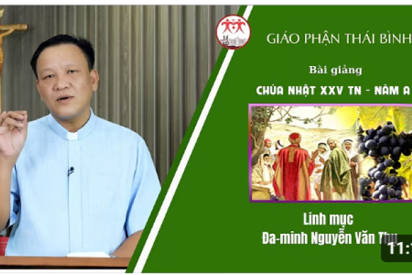 Bài Giảng Chúa Nhật XXV TN - Năm A | Linh Mục Đa-minh Nguyễn Văn Thụ | Giáo Phận Thái Bình
