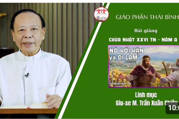 Bài Giảng Chúa Nhật XXVI TN - Năm A l Linh Mục Giu-se M. Trần Xuân Chiêu | Giáo Phận Thái Bình
