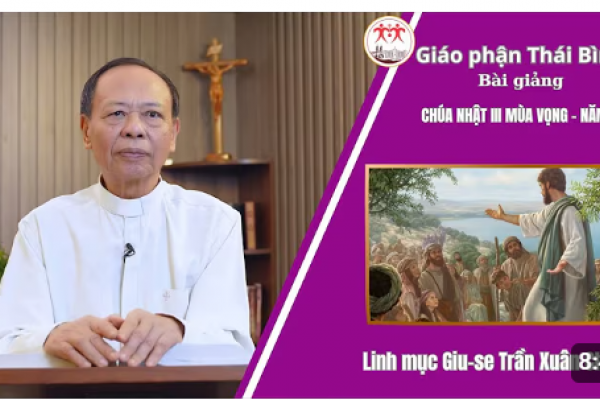 Bài giảng Chúa Nhật III Mùa Vọng năm A - Lm. Giuse Trần Xuân Chiêu