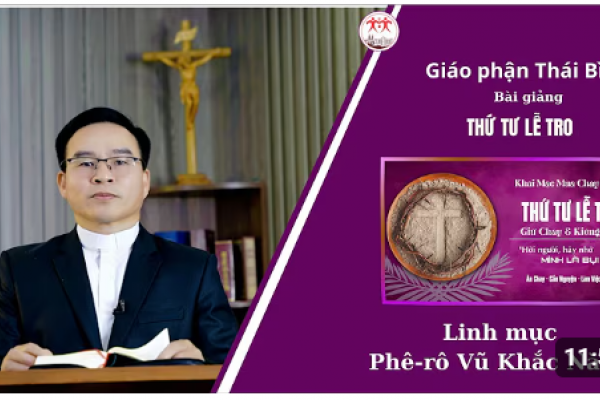 Bài giảng Thứ Tư Lễ Tro - Lm Phê-rô Vũ Khắc Năng