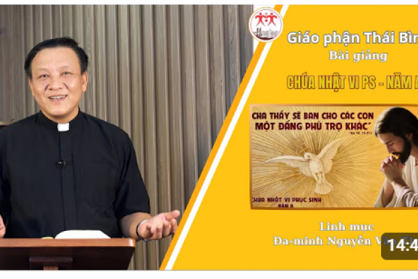 Bài giảng Chúa Nhật VI Phục Sinh Năm A - Lm Đaminh Nguyễn Văn Thụ