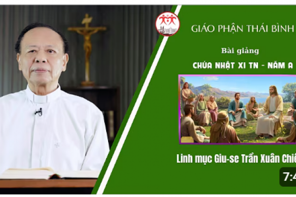 Bài giảng Chúa Nhật XI Thường Niên Năm A - Lm Giuse Trần Xuân Chiêu