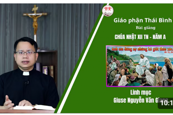Bài giảng Chúa Nhật XII Thường Niên Năm A - Lm Giuse Nguyễn Văn Giang