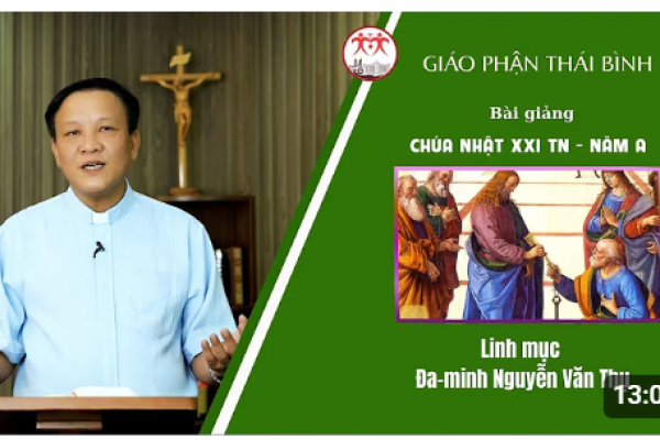 Bài giảng Chúa Nhật XXI Thường Niên Năm A - Lm Đaminh Nguyễn Văn Thụ