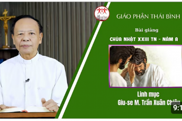 Bài giảng Chúa Nhật XXIII Thường Niên Năm A - Lm Giuse Trần Xuân Chiêu