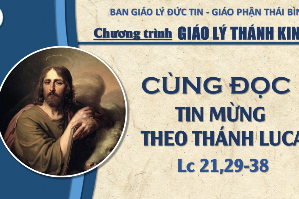 90 - Đọc Tin Mừng theo Thánh Lu-ca: Chương 21,29-38