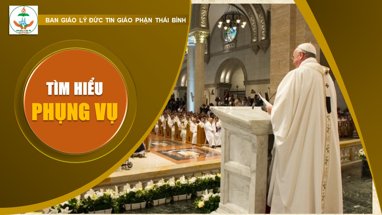TÌM HIỂU PHỤNG VỤ - Bài 1: Phụng vụ Ki-tô Giáo