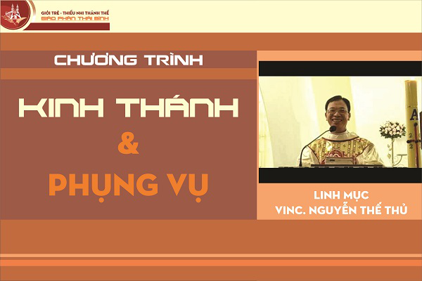 Kinh Thánh & Phụng vụ - Lm Vinc Nguyễn Thế Thủ: Buổi 106