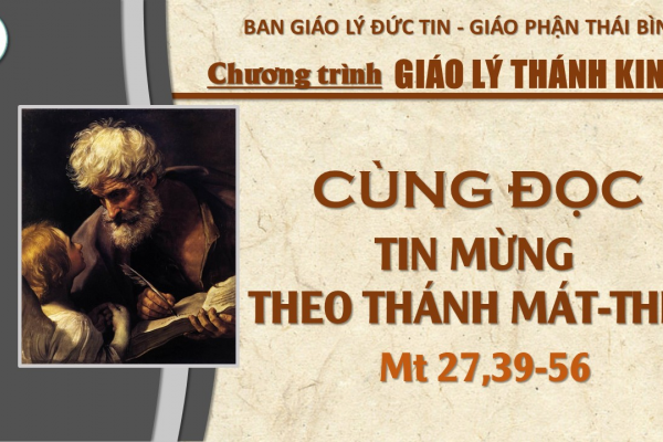 96 - Đọc Tin Mừng theo Thánh Mát-thêu: Chương 27,39-56