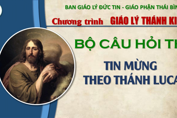 Bộ câu hỏi thi Tin Mừng theo Thánh Lu-ca: HOÀN TẤT CÂU KINH THÁNH SAU (từ câu 151 - 200)