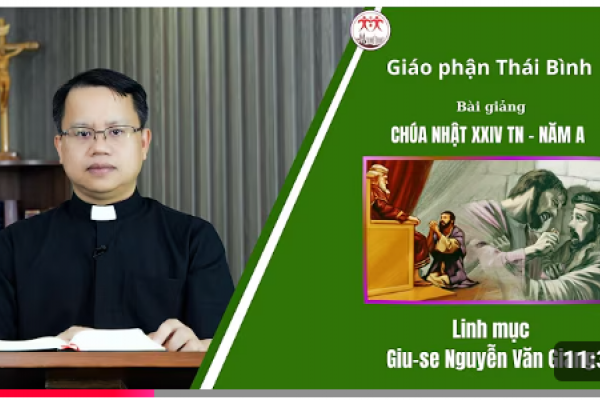 Bài giảng Chúa Nhật XXIV Thường Niên Năm A - Lm Giuse Nguyễn Văn Giang