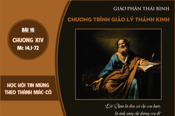 Bài 16 – Tìm hiểu Tin Mừng Mác-cô (Mc 14,1-72)