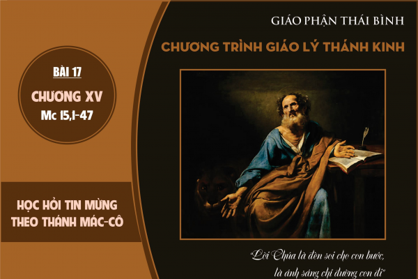 Bài 17 – Tìm hiểu Tin Mừng Mác-cô (Mc 15,1-47)