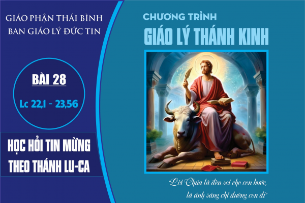 Bài 28: Lu-ca chương 22,1 - 23,56: Cuộc Thương Khó